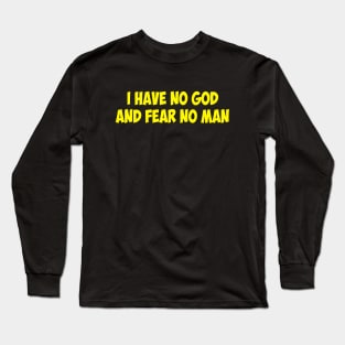 I Have No God And Fear No Man Long Sleeve T-Shirt